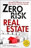 Zero Risk Real Estate : Creating Wealth through Tax Liens and Tax Deeds