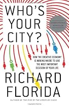 Who's Your City?: How the Creative Economy Is Making Where to Live the Most Important Decision of Your Life