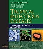Tropical infectious diseases : principles, pathogens and practice