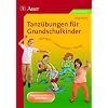 Tanz�bungen f�r Grundschulkinder: Bewegen - Improvisieren - Tanzen