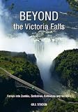 Beyond the Victoria Falls: Forays into Zambia, Zimbabwe, Botswana and Namibia