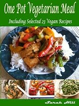 One Pot Vegetarian Meals: Including Selected 23 Vegan Recipes-From Free Kindle Books Library Click to Download Free Kindle Book -> One Pot Vegetarian Meals: Including Selected 23 Vegan Recipes