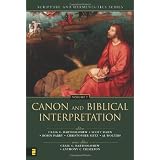 Canon And Biblical Interpretation (Scripture and Hermeneutics Series, V. 7)
