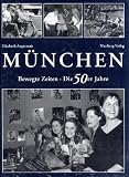 Produkt-Bild: M&uuml;nchen. Bewegte Zeiten. Die 50er Jahre