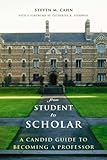 From student to scholar : a candid guide to becoming a professor
