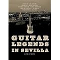 Guitar Legends In Sevilla DVD