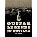 Guitar Legends In Sevilla DVD