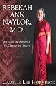 Rebekah Ann Naylor, M.D.: Missionary Surgeon in Changing Times