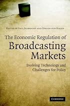 The Economic Regulation of Broadcasting Markets: Evolving Technology and Challenges for Policy