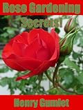 Amazon: Rose Gardening Secrets! (Henry Gumlet)