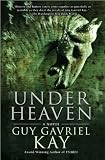Guy Gavriel Kay'sUnder Heaven [Hardcover](2010)