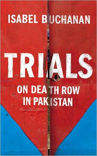 or 2/3rds of the 8,000 or so people on Pakistan's death row are thought to be innocent. A new book Trials: On Death Row in Pakistan by Isabel Buchanan is a narrative as she and  Pakistani lawyer, Sarah Belal confront life, death and the law in Pakistan.