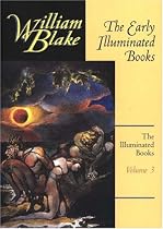 The Early Illuminated Books (The Illuminated Books of William Blake, Volume 3)