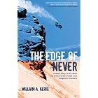 The Edge of Never: A Skier's Story of Life, Death, and Dreams in the World's Most... by William A. Kerig