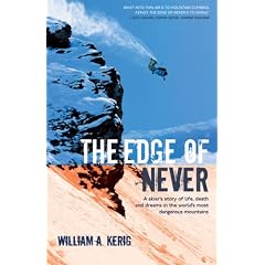 Edge of Never: A Skier's Story of Fathers and Sons, Life and Death, in the World's Most Dangerous Mountains
