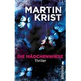 Die M�dchenwiese: Thrillervon "Martin Krist"