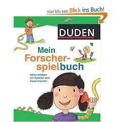 Duden - Mein Forscherspielbuch: Natur erleben mit Spielen und Experimenten