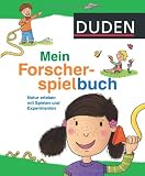 Duden - Mein Forscherspielbuch: Natur erleben mit Spielen und Experimenten - Ute Diehl, Monika Diemer, Christina Braun
