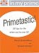 Primetastic! 50 Tips for Life When You're Over 50