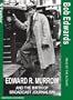 Edward R. Murrow and the Birth of Broadcast Journalism