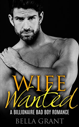WIFE WANTED (A Billionaire Bad Boy Romance)