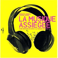 La Musique assi�g�e : D'une industrie en crise � la musique �quitable