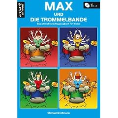 Max und die Trommelbande: Das ultimative Schlagzeugbuch f�r Kinder (inkl. Audio-CD)