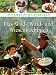 Bücher : Das Wild-, Wald- und Wiesenkochbuch: Qualität, gesund, regional, ökologisch, Wild, Pilze, Beeren, Kräuter (Aus Liebe zum Landleben)