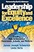 Leadership for Equity and Excellence: Creating High-Achievement Classrooms, Schools, and Districts