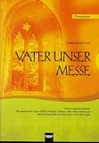 Produkt-Bild: Vater unser Messe. SATB. Chorpartitur und Orgel: Kleine deutsche Messe f&uuml;r gemischten Chor SATB und Solo (Frauen- oder M&auml;nnerstimme) optional begleitet mit Streichern und/oder Orgel