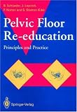 Pelvic Floor Re-Education: Principles and Practice