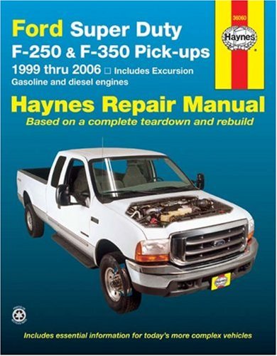 Ford Super Duty F-250 & F-350 Pick-ups 1999 thru 2006: Includes Excursion (Haynes Repair Manual)
