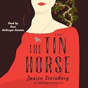 The Tin Horse: A Novel | [Janice Steinberg]