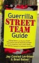 Guerrilla Street Team Guide: Helping Teamers and Business People Alike Utilize Guerrilla Marketing Strategies on the Grassroots Level to Reach People Not Typically Exposed to Traditional Advertising