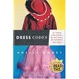 Dress Codes: Of Three Girlhoods--My Mother's, My Father's, and Mine