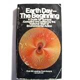 Earth Day - The Beginning : A Guide for Survival Compiled and Edited By the National Staff of Environmental Action