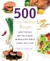 500 Low Sodium Recipes: Lose the salt, not the flavor in meals the whole family will love