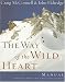 The Way of the Wild Heart Manual: A Personal Map for Your Masculine Journey (Kindle Edition)
