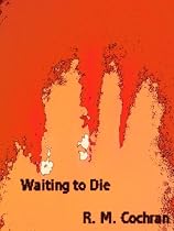 Waiting to Die-From Free Kindle Books Library Click to Download Free Kindle Book -> Waiting to Die
