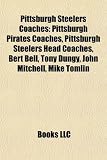 Pittsburgh Steelers Coaches: Pittsburgh Pirates Coaches, Pittsburgh Steelers Head Coaches, Bert Bell, Tony Dungy, John Mitchell, Mike Tomlin