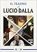 Lucio Dalla - Il Teatro (4 Dvd)