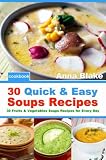Quick & Easy Soups Recipes : 30 Fruits & Vegetables Soups Recipes for Every Day