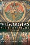 The Borgias and Their Enemies: 1431-1519