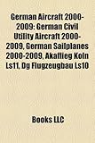 German Aircraft 2000-2009: German Civil Utility Aircraft 2000-2009, German Sailplanes 2000-2009, Akaflieg Kln Ls11, Dg Flugzeugbau Ls10-