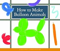 How to Make Balloon Animals (Make Your Own Fun)