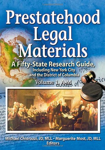 Prestatehood Legal Materials: A Fifty-State Research Guide, Including New York City and the District of Columbia, Volumes 1 & 2