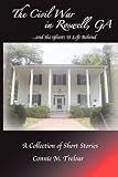  : The Civil War in Roswell, GA ...and the Ghosts It Left Behind