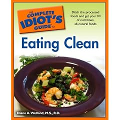 The Complete Idiot's Guide to Eating Clean