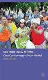 New trade union activism : class consciousness or social identity?
