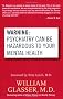 Warning Psychiatry Can be Hazardous to: Psychiatry Can be Hazardous to Your Mental Health